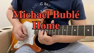 HOME -  Michael Bubl&eacute; - Guitar Cover By Ball (VinaiT Style)