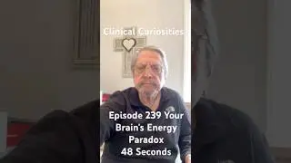Clinical Curiosities - Your Brain's Energy Paradox - 49 Seconds