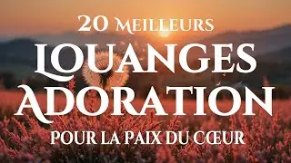 🙌🏻🔥20 Meilleures Louanges pour Nourrir la Foi et Gu&eacute;rir l&rsquo;&Acirc;me - Gospel Playlist 2026