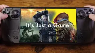 It's Just A Game | The Steam Deck Changed Gaming Forever