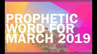 Prophetic Word for March 2019 | The Change of the Season