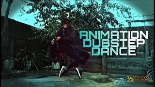 TABTRICKS | ANIMATION [DUBSTEP DANCE 2022]