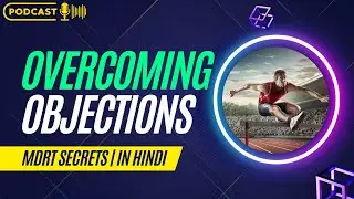 Overcoming Objections | Mdrt Secrets | In Hindi #mdrtindia #financialadvisor #lifeinsuranceagent