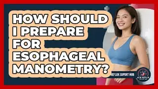 How Should I Prepare For Esophageal Manometry?