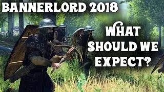 Bannerlord In 2018, What Do I Want To See, What Should We Expect?  - Mount & Blade II Bannerlord