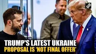 US President Trump says his latest Ukraine proposal is not final offer, signals room for changes