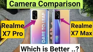 Realme X7 Pro vs Realme X7 Max camera comparison indepth review which is better