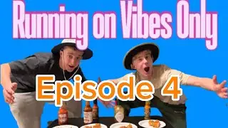 Things get spicy: Running on Vibes Only Ep 4