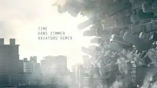Hans Zimmer - Time (Aviators Remix)