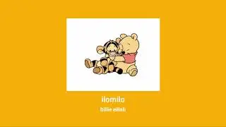 billie eilish - ilomilo || slowed