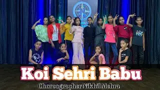 Koi Sehri Babu 💃 Dance Cover All kids Girls 💃 Choreographer Nikhil Mehra | NIKHIL'S DANCE CLASSES