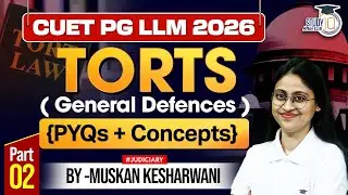 CUET PG 2026 | Torts (General Defences) Part 2 PYQs + Key Concepts | By Muskan Ma&rsquo;am