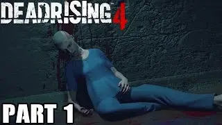 Dead Rising 4 Gameplay Walkthrough - Part 1 Welcome Back Frank West (Let's Play/Playthrough)