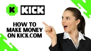 How to Make Money on Kick.com (Full step-by-step Guide)