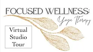 Virtual Yoga Studio Tour: Focused Wellness YOGA THERAPY: With Laura Goellner C-IAYT LauraGyoga