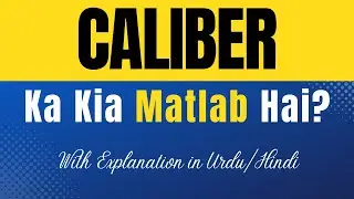 Caliber Meaning in Hindi | 'Caliber Ka Kya Matlab Hota Hai' Hindi/Urdu Explanation Included