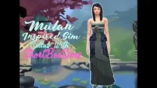 The Sims 4-  Mulan Disney Inspired Sim With Shortbeesims | Luluphoria