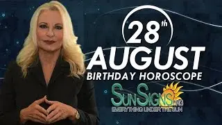 August 28th Zodiac Horoscope Birthday Personality - Virgo - Part 1