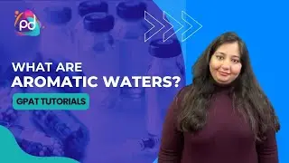 GPAT Tutorials | What are Aromatic Waters? | Pharmaceutics | Chapter#11 |ThePharmaDaily| Dosage Form