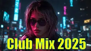 Party Club Mix 2025 | Music Dance Mix 2025 | Best Remixes Of Popular Songs 2025 MEGAMIX
