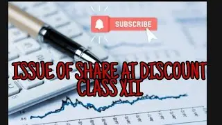 ISSUE OF SHARE AT DISCOUNT  || CLASS XII