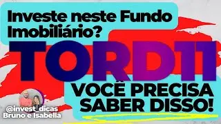 TORD11, QUAIS OS RISCOS??? Entenda um pouco mais sobre este Fundo Imobili&aacute;rio.