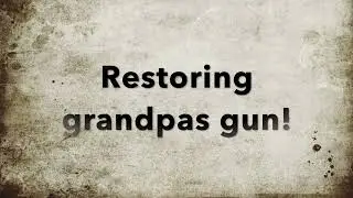 Can Grandpas old gun be restored? Let's find out!
