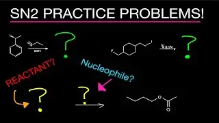 Organic Chemistry: SN2 Practice Problems!  (Exam Questions!) (Substitution Reactions)
