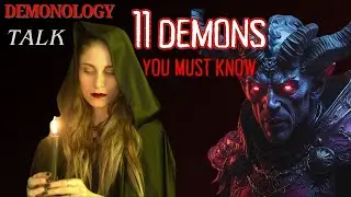 11 Demons You MUST KNOW (Biblical, Mythological & Abstract Concept)| Demonology Talk ✨With Chapters