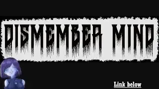 Dismember Mind [Captioned commentary]