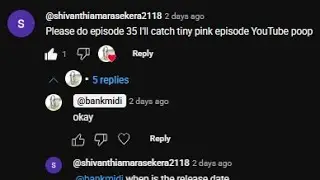 Please do episode 35 I'll catch tiny pink episode YouTube poop