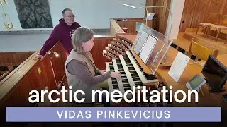 Vidas Pinkevicius - Arctic Meditation, Op. 293 | Bod&oslash; Cathedral, Norway