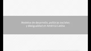 Modelos de desarrollo, políticas sociales y desigualdad en América Latina