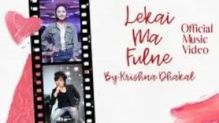 Lekai Ma Fulne | Krishna Dhakal | New Nepali Song 2020