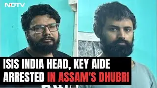ISIS India Chief | ISIS India Head, Key Aide Arrested In Major Op In Assam's Dhubri