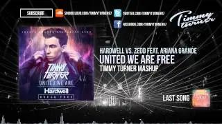 Hardwell vs. Zedd feat. Ariana Grande - United We Are Free (Timmy Turner Mashup)