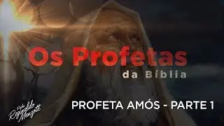 PROFETA AM&Oacute;S - PARTE 1