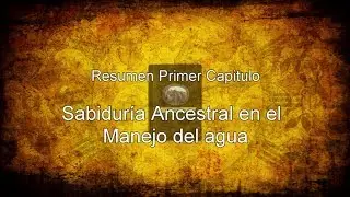 Resumen Sabiduría Ancestral en el Manejo del Agua - Bloque 1