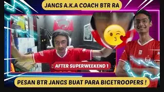 PESAN BTR JANGS BUAT PARA BIGETROOPERS (FANS BTR RA) ‼️ SETELAH SELESAI SUPERWEEKEND 1 PMPL ID S4 ‼️