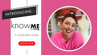 INTRODUCING: KNOW ME PATTERNS | A SEWING PATTERN COMPANY