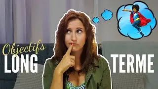 Comment d&eacute;finir des objectifs &agrave; long terme en entreprise