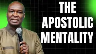 THE APOSTOLIC MENTALITY   | APOSTLE JOSHUA SELMAN