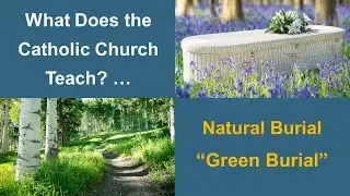The Catholic Church and Natural Burial (