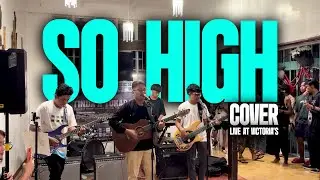 So High (Sojah Cover) [Live at Victoria's] | IRIE