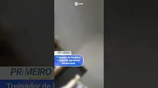 Treinador de handebol &eacute; flagrado agredindo adolescente