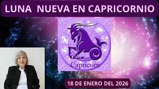 LUNA NUEVA EN CAPRICORNIO 18 DE ENERO DEL 2026, A PARTIR DE HOY SOLO LO NUEVO