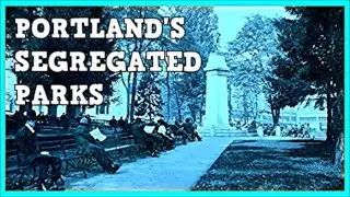 The History of Portland, Oregon’s Segregated Parks