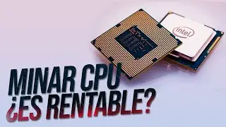 &iquest;Minar con CPU es rentable?
