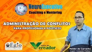 Administração de Conflitos - para profissionais e políticos - Coaching e Mentoring