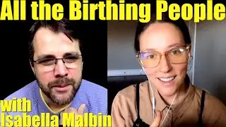 All The Birthing People | with Isabella Malbin